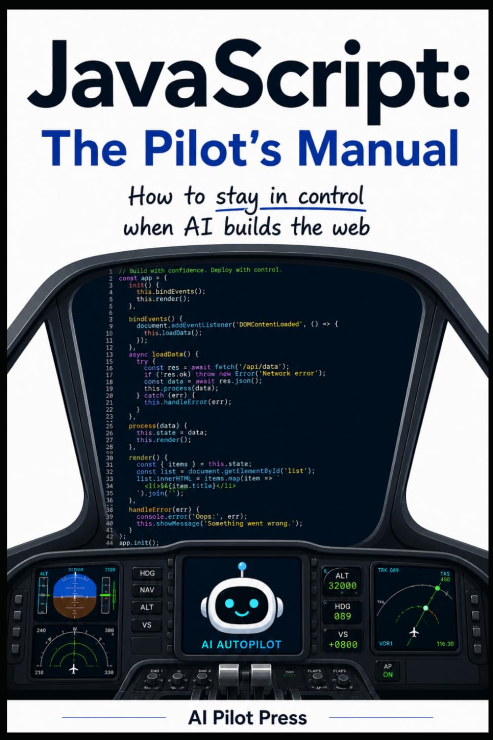 JavaScript: The Pilot’s Manual: How to stay in control when AI builds the web