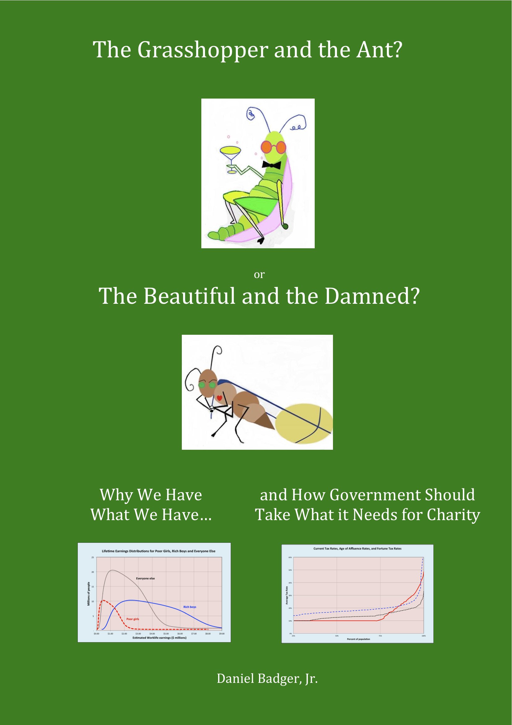 The Grasshopper and the Ant? or The Beautiful and the Damned? Why We Have What We Have, and How Government Should Take What it Needs for Charity