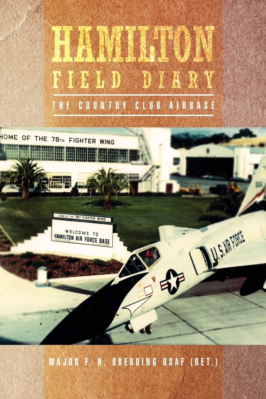Major F H Oberding Usaf (Ret )Hamilton Field Diary: The Country Club Airbase