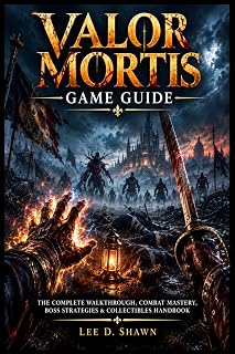 Valor Mortis Game Guide: The Complete Walkthrough, Combat Mastery, Boss Strategies & Collectibles Handbook for New and Veteran Players