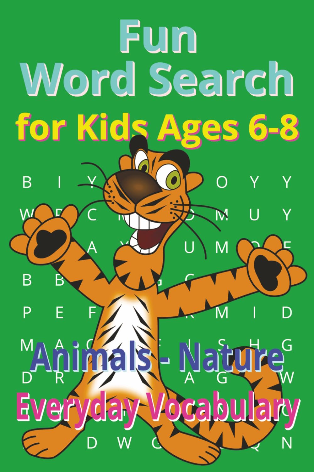 Animals and Nature Word Search for Kids Ages 6-8: Learn Words, Animals, Nature and Everyday Vocabulary with Fun Brain-Boosting Puzzles (Early Learning Vocabulary and Everyday Words (Kids Ages 6–8))