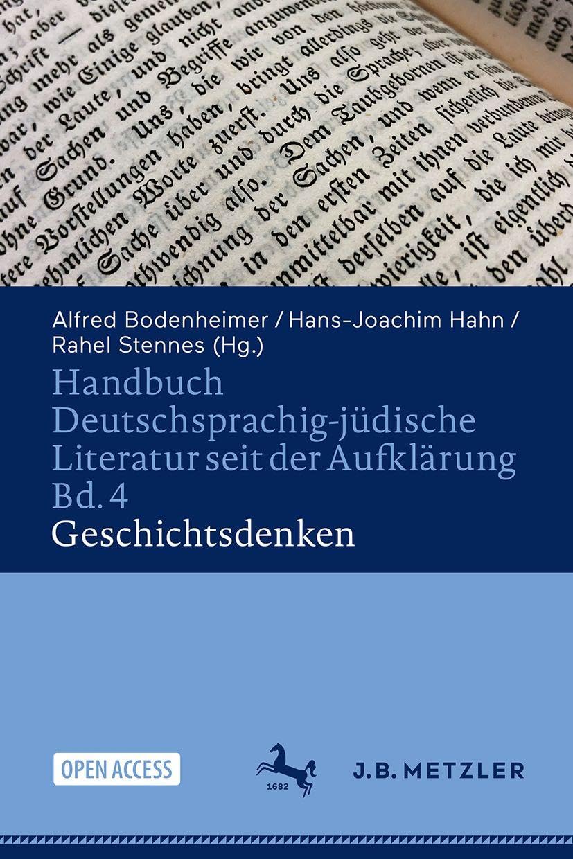 Handbuch Deutschsprachig-jüdische Literatur seit der Aufklärung Bd. 4: Geschichtsdenken (Handbuch Deutschsprachig-jüdische Literatur seit der Aufklärung. Neue Forschungszugänge in Paradigmen)