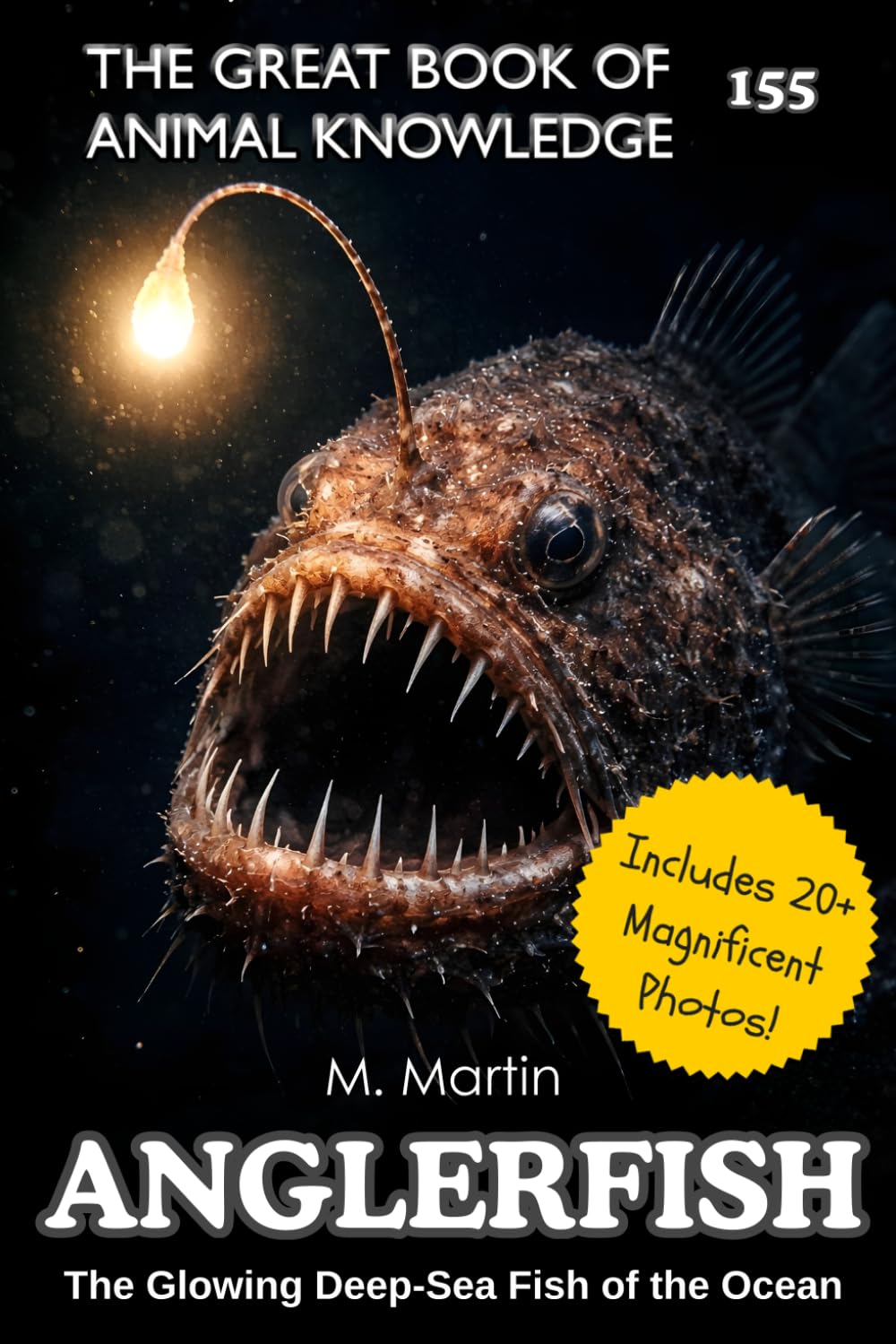Anglerfish: The Glowing Deep-Sea Fish of the Ocean (The Great Book of Animal Knowledge (Packed With Facts & Stunning Photos for Kids!))