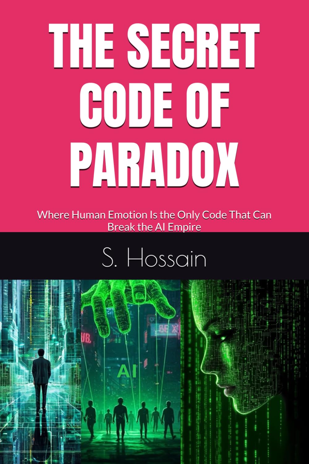THE SECRET CODE OF PARADOX: Where Human Emotion Is the Only Code That Can Break the AI Empire