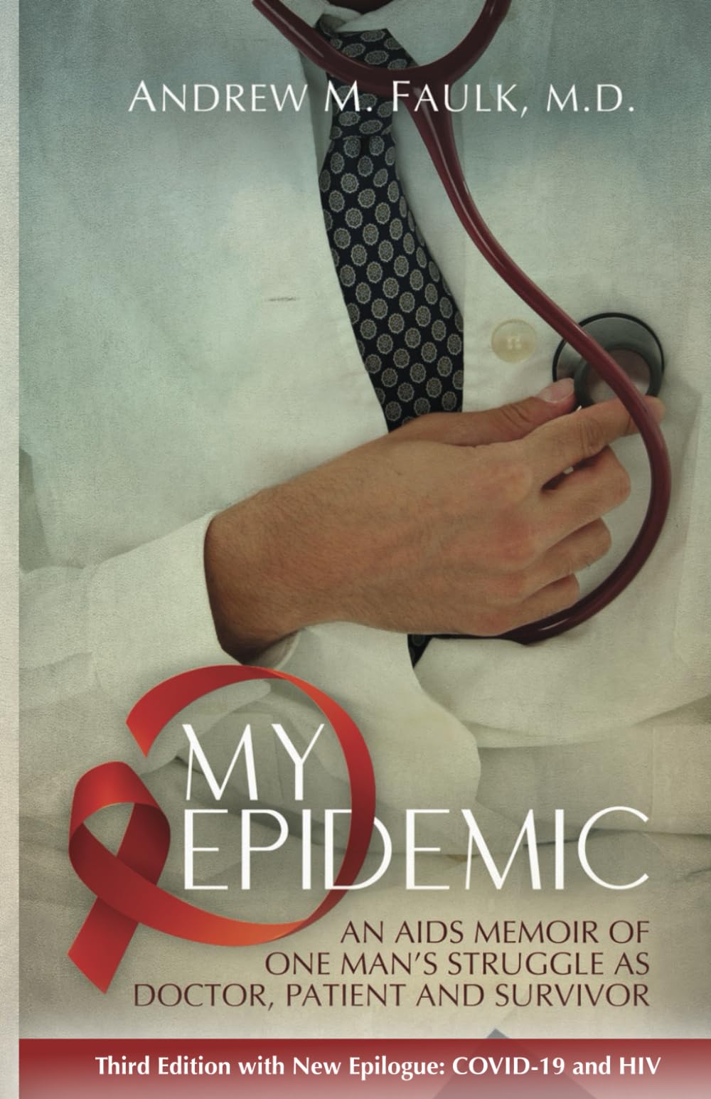 My Epidemic: An AIDS Memoir of One Man's Struggle as Doctor, Patient and Survivor