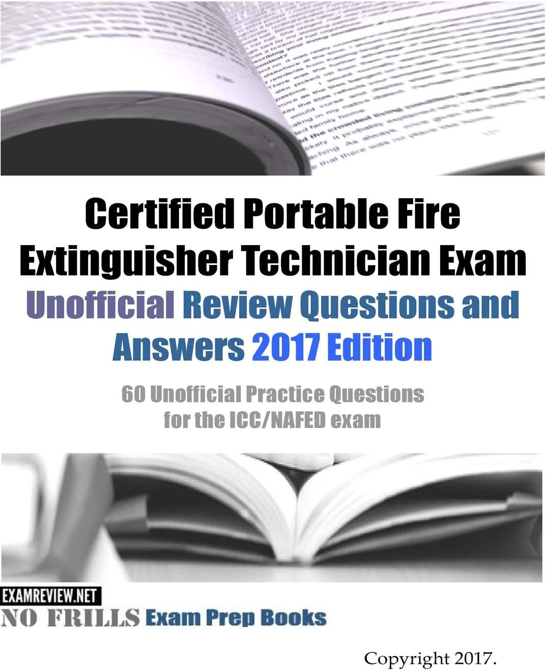 Certified Portable Fire Extinguisher Technician Exam Unofficial Review Questions and Answers 2017 Edition: 60 Unofficial Practice Questions for the ICC/NAFED exam Large Print Edition