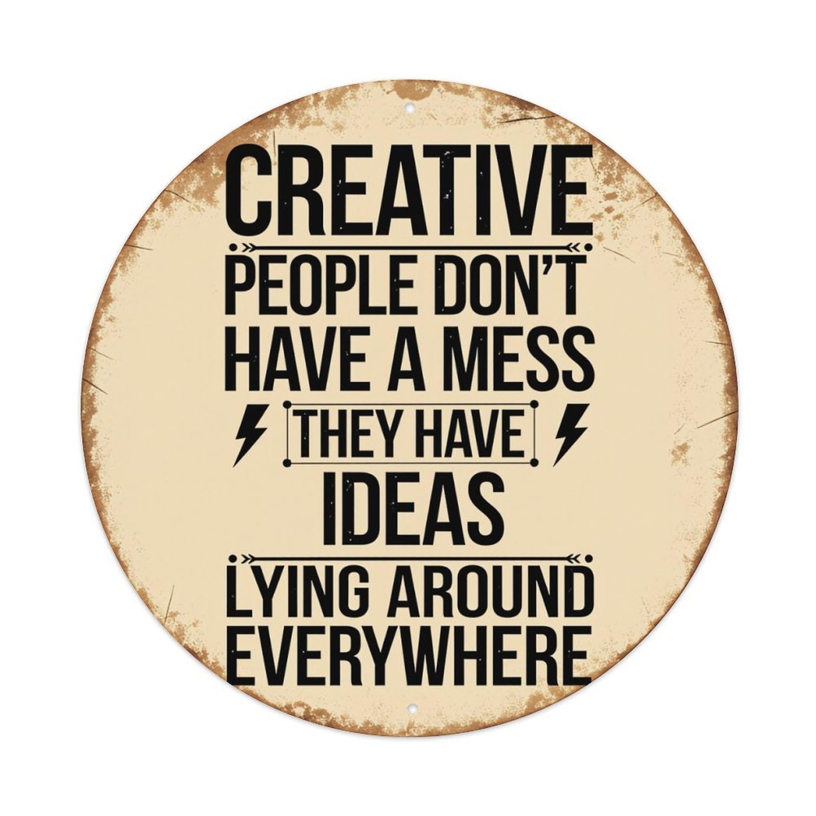 Creative People Don't Have A Mess They Have Ideas Lying Around Everywhere Metal Tin Sign Vintage Garden Bedroom Cafe Bar Man Cave Home Wall Decor Metal Poster 8x8 inches