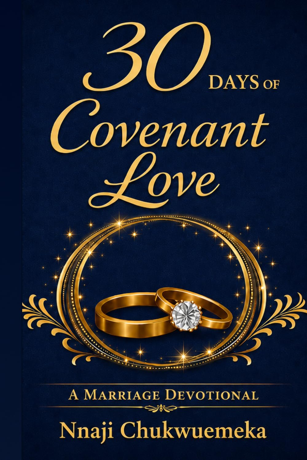 30 Days of Covenant Love: A Devotional Guide to Strengthening Marriage, Building Faith, and Deepening Family Bonds