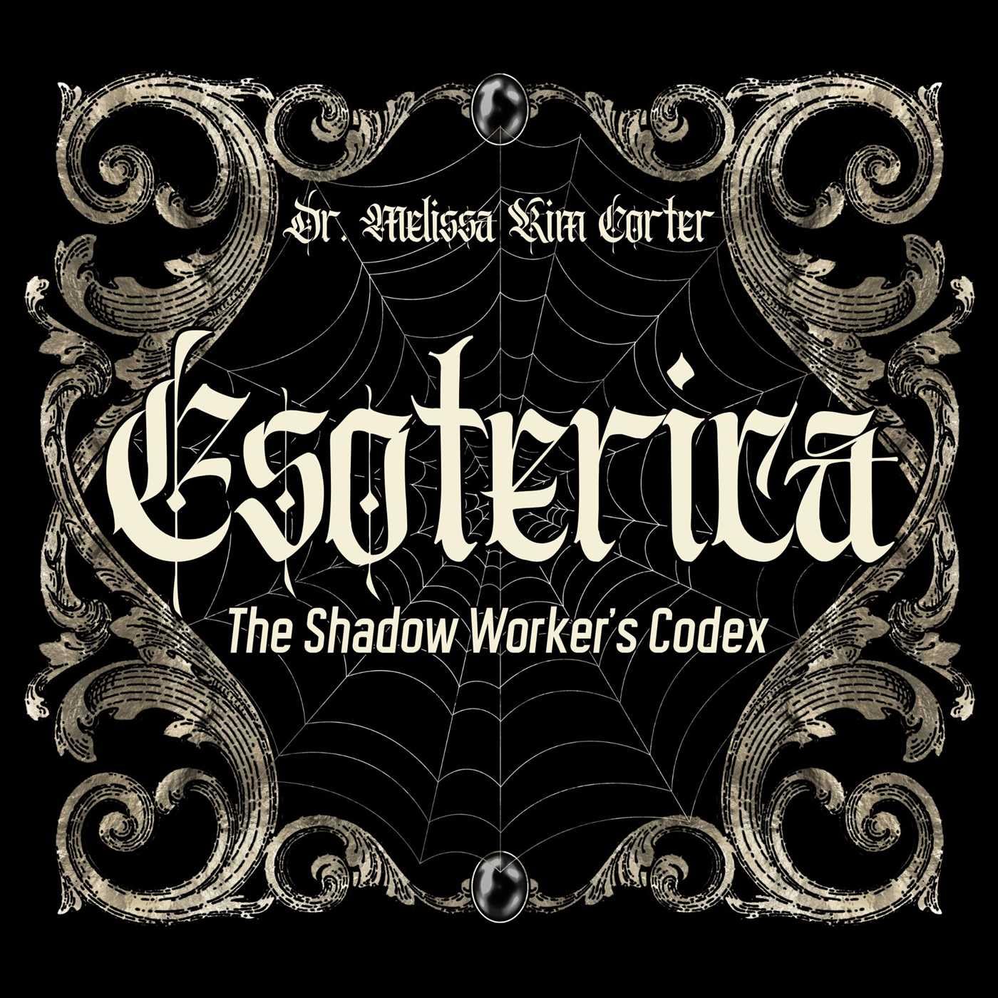 Esoterica: The Shadow Worker's Codex