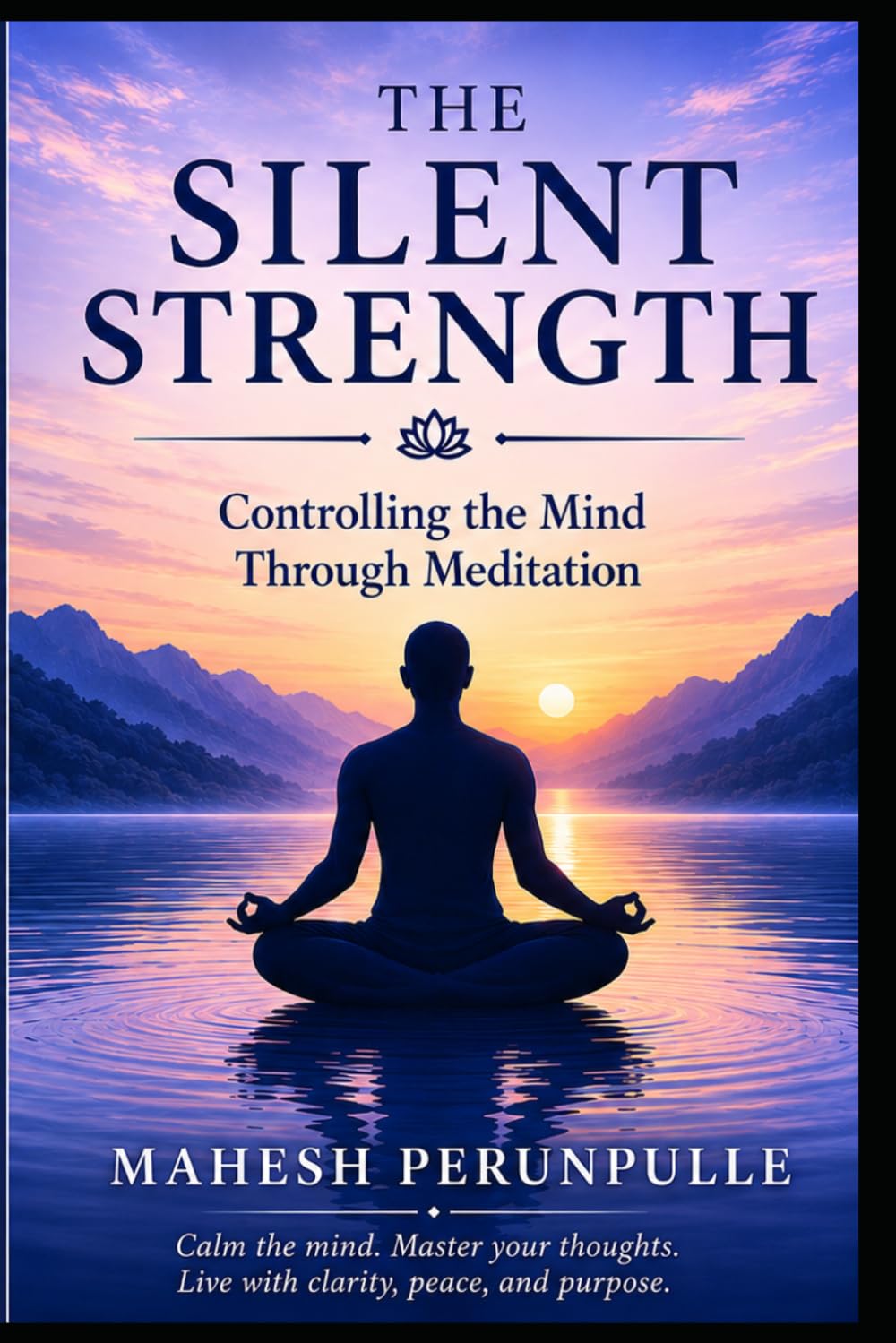 The Silent Strength: Controlling the Mind Through Meditation