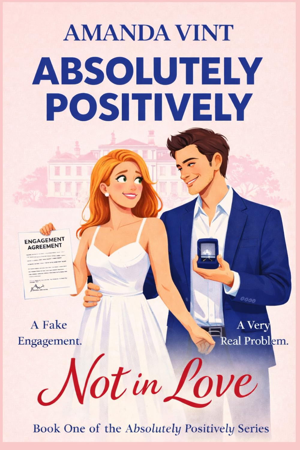 Absolutely, Positively, Not In Love: Book One of this Fake-Engagement Hilarious Heartfelt Romantic Comedy
