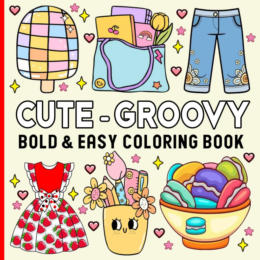 Cute & Groovy: Bold and Easy Coloring Book for Adults & Teens, Simple, Cute Designs Featuring Lovely Themes for Stress Relief and Relaxation.