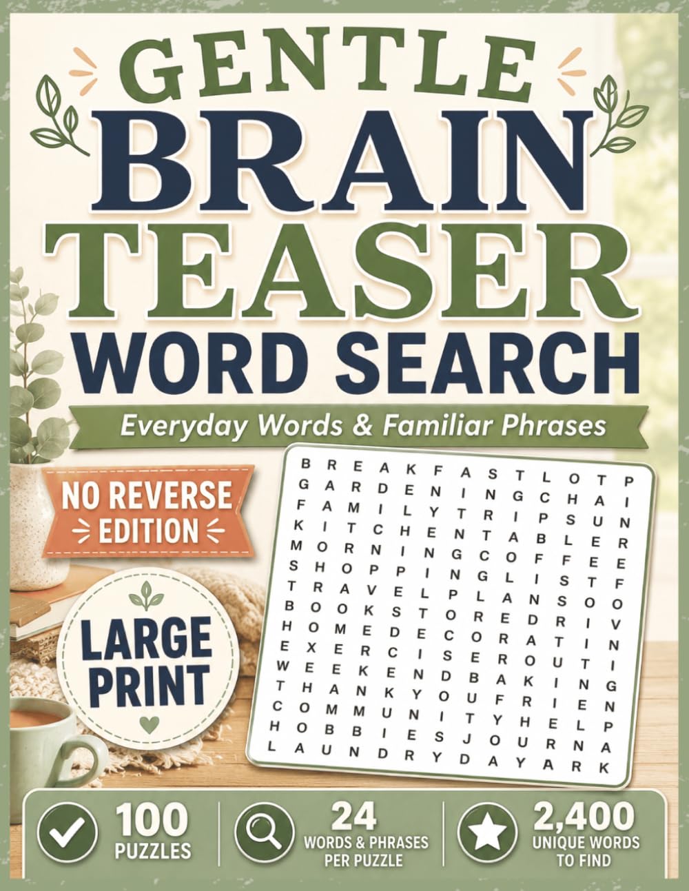 Gentle Brain Teaser Word Search: 100 Large Print No Reverse Puzzles Featuring Everyday Words & Familiar Phrases | No Backwards or Upside-Down Words | ... & Seniors (No Reverse Word Search Books)
