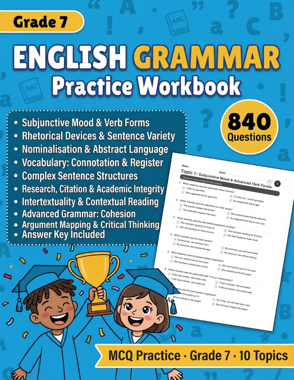 English Grammar Practice Workbook for Grade 7: 840 MCQ Exercises for Grade 7 Grammar, Subjunctive Mood, Rhetorical Devices, Abstract Language, Research, Reading, Critical Thinking, and Writing Craft