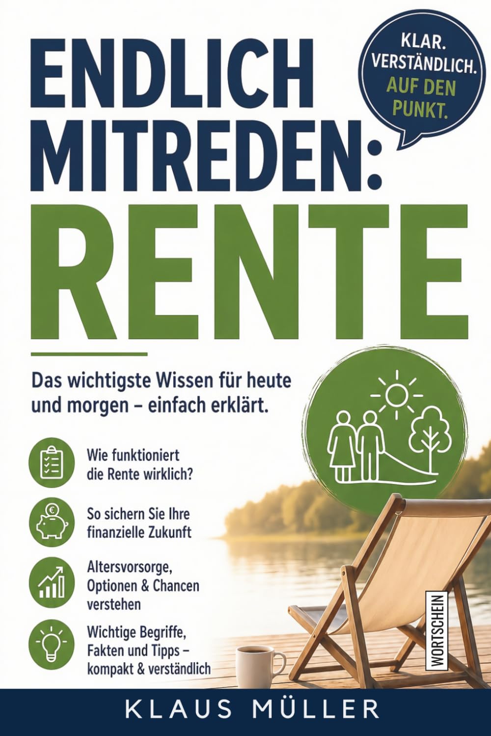 Endlich mitreden: Rente: Wie das System funktioniert, warum es unter Druck steht und was sich ändern muss