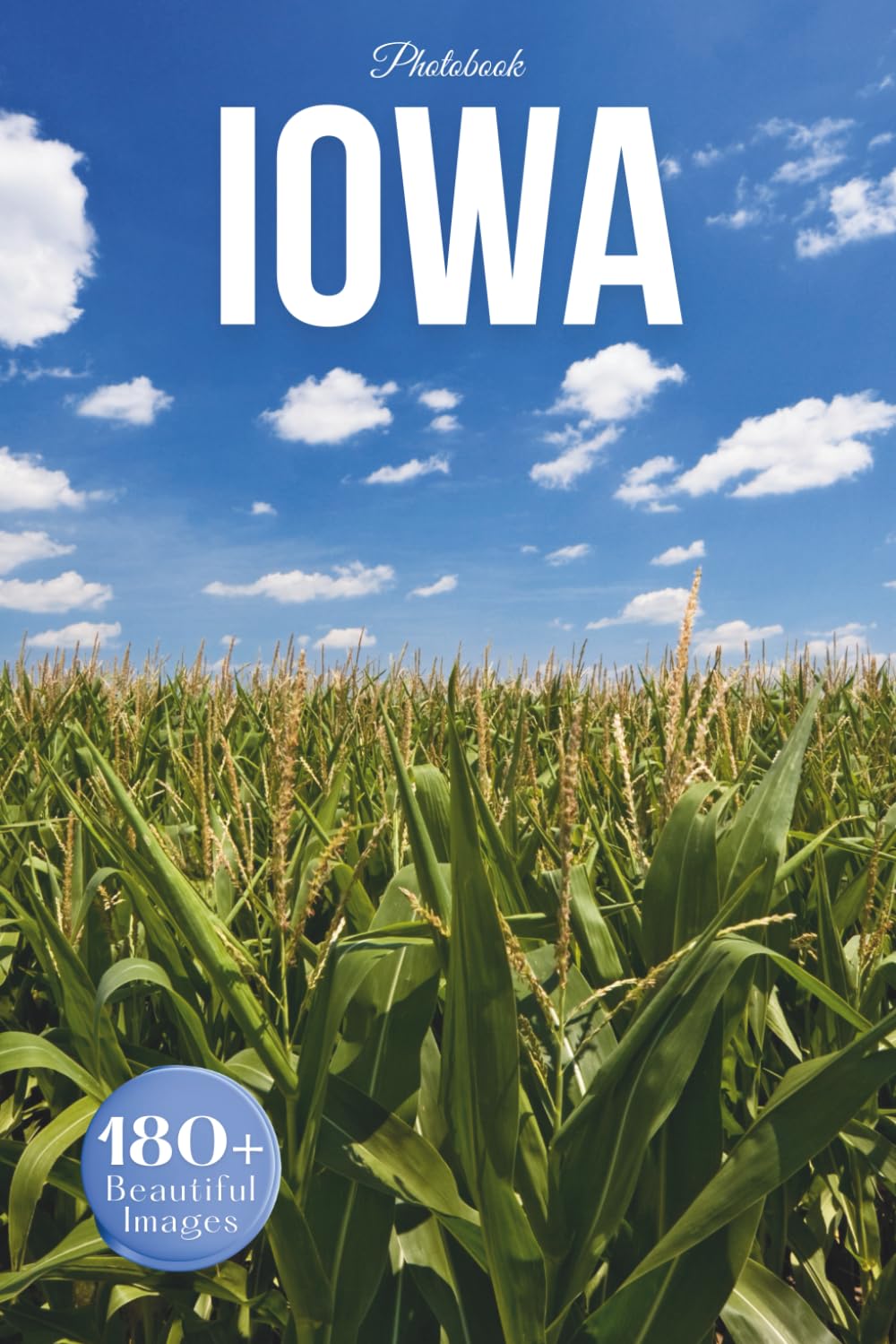 Iowa Travel Photobook: Iconic Landmarks and Hidden Gems From Fields to Rivers