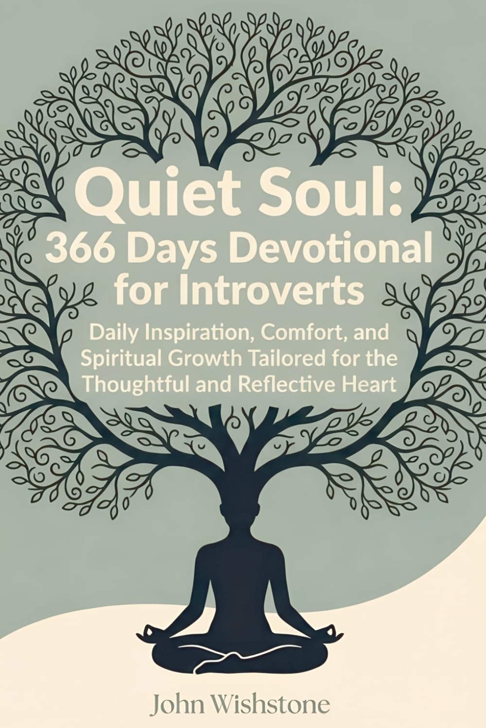 Quiet Soul: 366 Days Devotional for Introverts: Daily Inspiration, Comfort, and Spiritual Growth Tailored for the Thoughtful and Reflective Heart