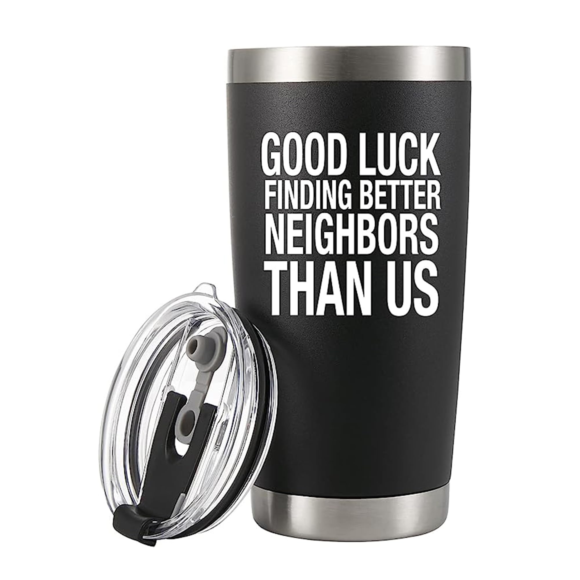 Good Luck Finding Better Neighbors Than Us Tumbler Moving Away Farewell Goodbye Funny Coworker Family Friend Neighborhood Vacuum