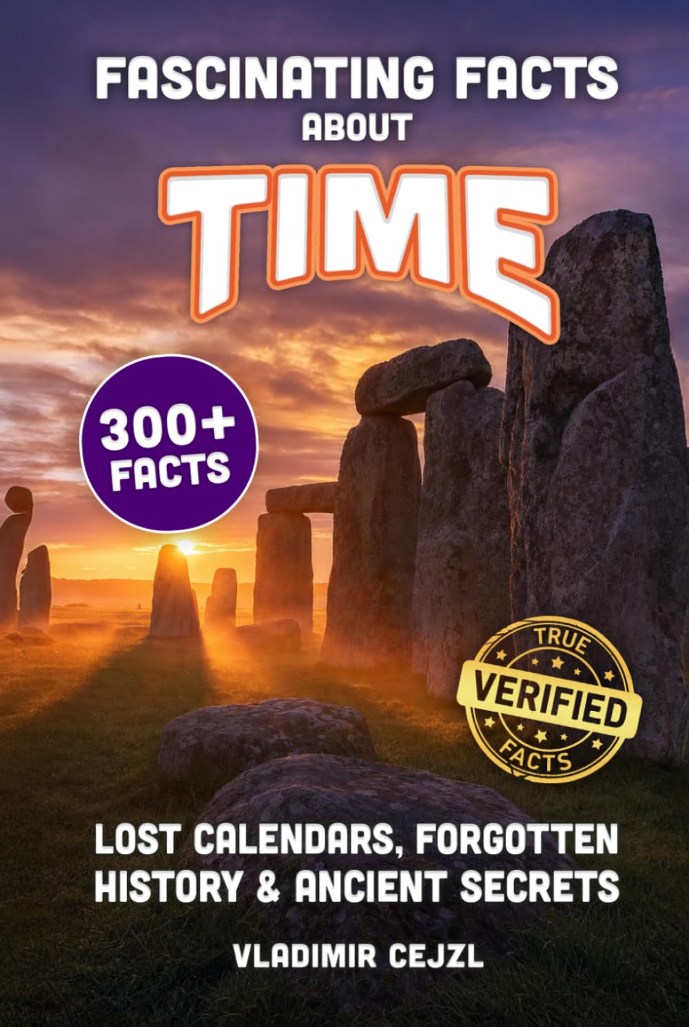 Fascinating Facts Book for Adults and Kids: Time's Most Mind-Bending Facts | The Complete Guide to Days, Months, and Years | With Research References ... Guide (FUN & INTRIGUING FACTS BOOKS SERIES)