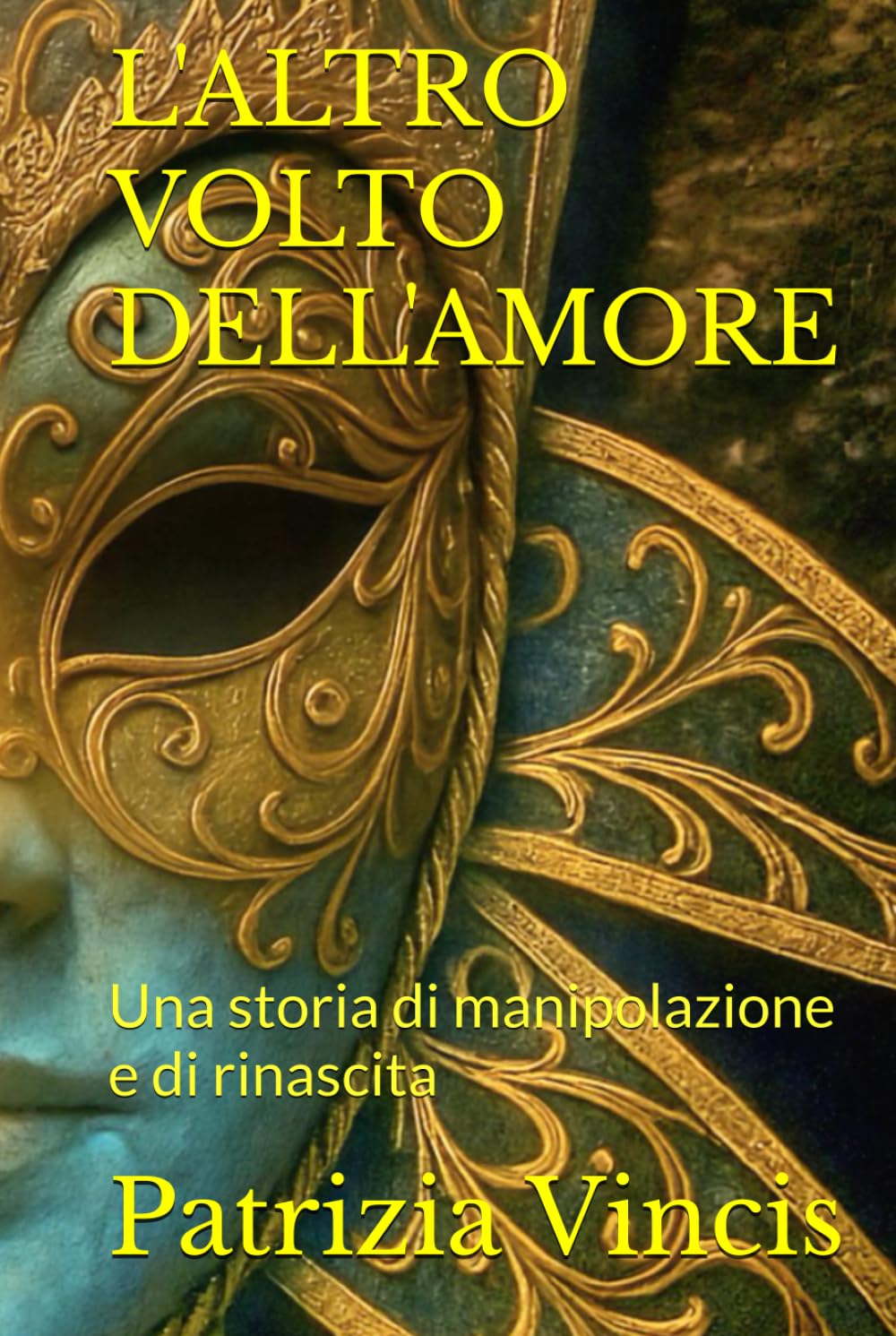 L'ALTRO VOLTO DELL'AMORE: Una storia di manipolazione e di rinascita
