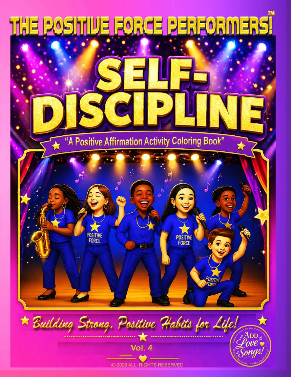 The Positive Force Performers! ™ Self-Discipline: A Positive Affirmation Activity Coloring Book (This book is part of The Add Love Songs!™ "We Are The ... Positive Affirmation Coloring Book Series)