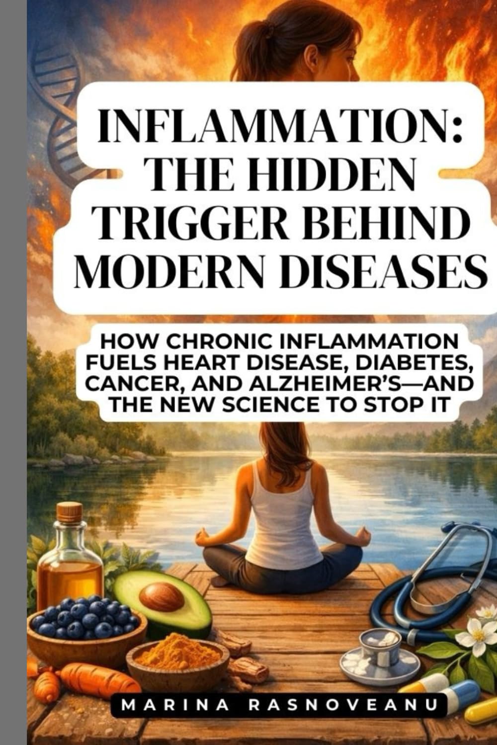 Inflammation: The Hidden Trigger Behind Modern Diseases: How Chronic Inflammation Fuels Heart Disease, Diabetes, Cancer, and Alzheimer’s—and the New Science to Stop It (Anti-Inflammatory Life)