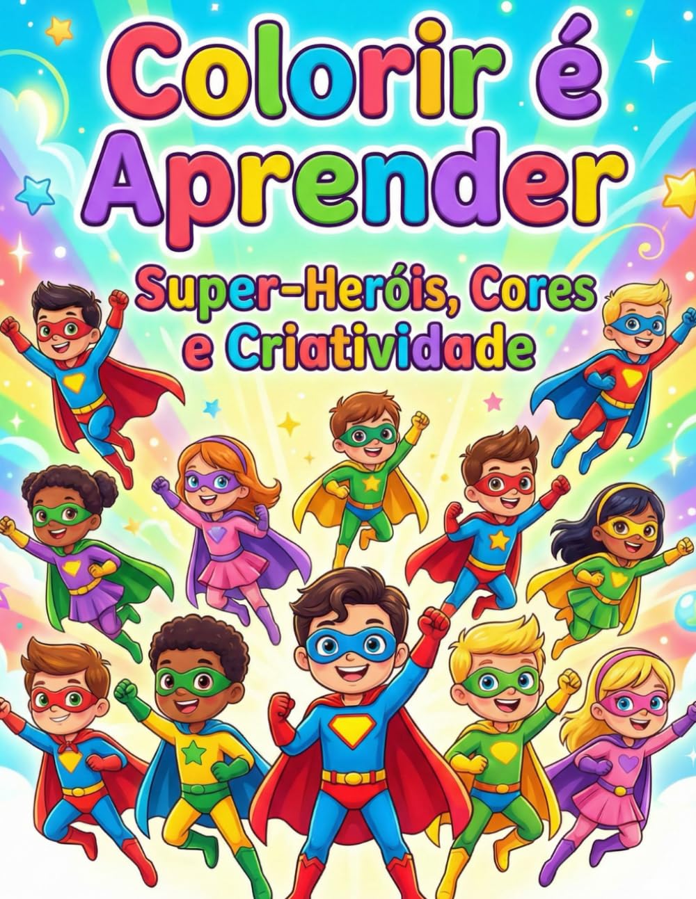 Colorir é Aprender: Super - Heróis - Cores e Criatividade