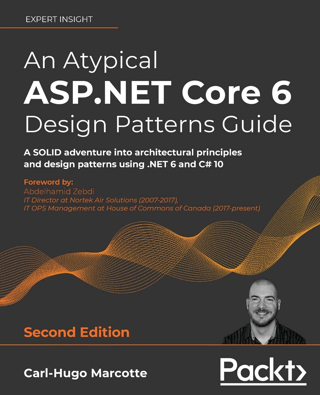 An Atypical ASP.NET Core 6 Design Patterns Guide - Second Edition: A SOLID adventure into architectural principles and design patterns using .NET 6 and C# 10 2nd ed. Edition