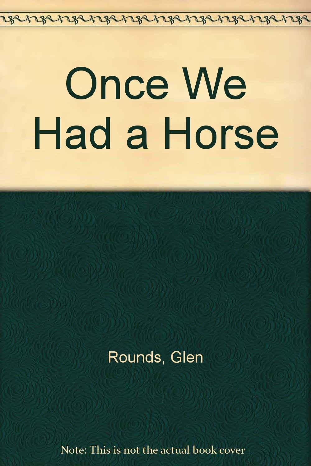 Once We Had a Horse Glen Rounds 9780613897129 Books