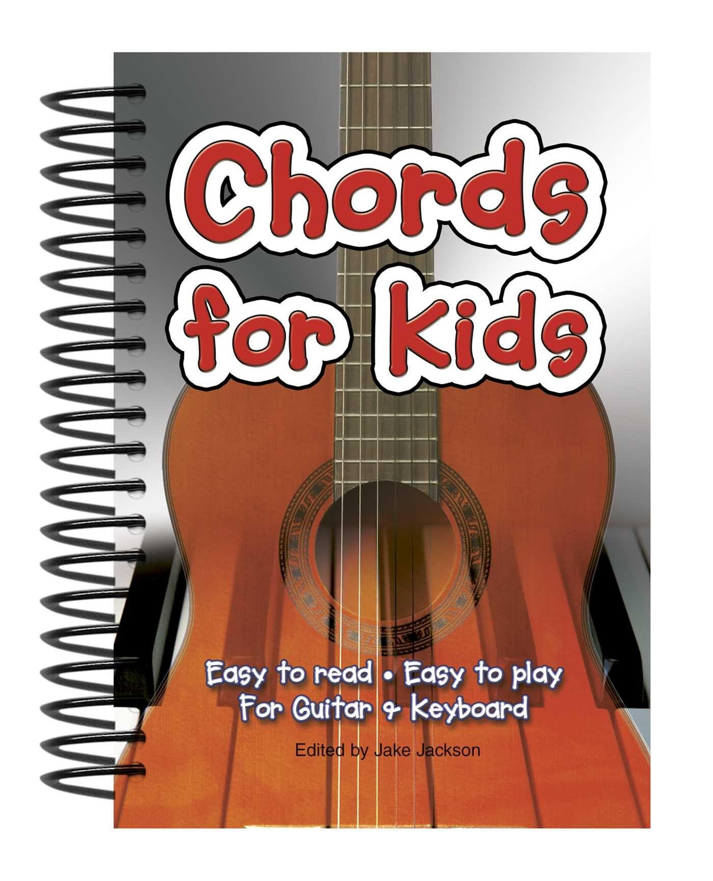 Chords For Kids : Easy to Read, Easy to Play, For Guitar & Keyboard