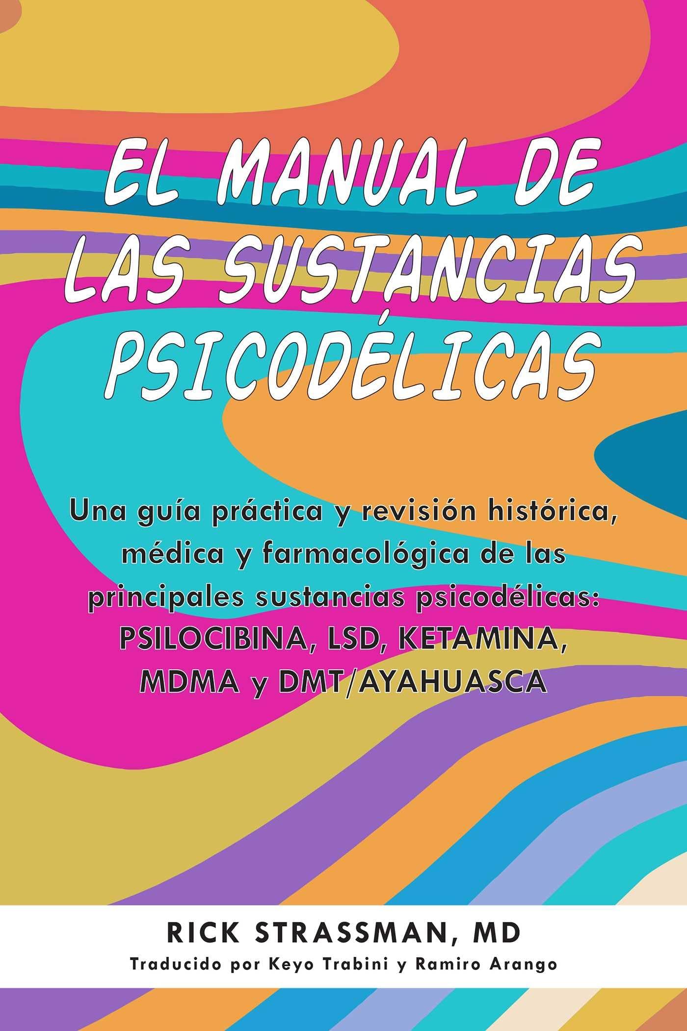 El manual psicodélico / The Psychedelic Handbook: Una guía práctica y revisión histórica, médica y farmacológica de las principales sustancias ... y más/ Guides to Psychedelics & More)
