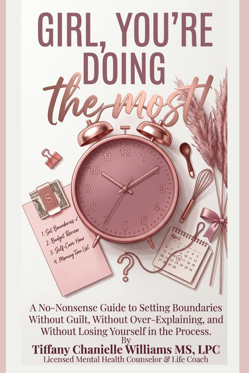 "Girl, You're Doing Too Much!: A No-Nonsense Guide to Setting Boundaries Without Guilt, Without Over-Explaining, and Without Losing Yourself in the Process