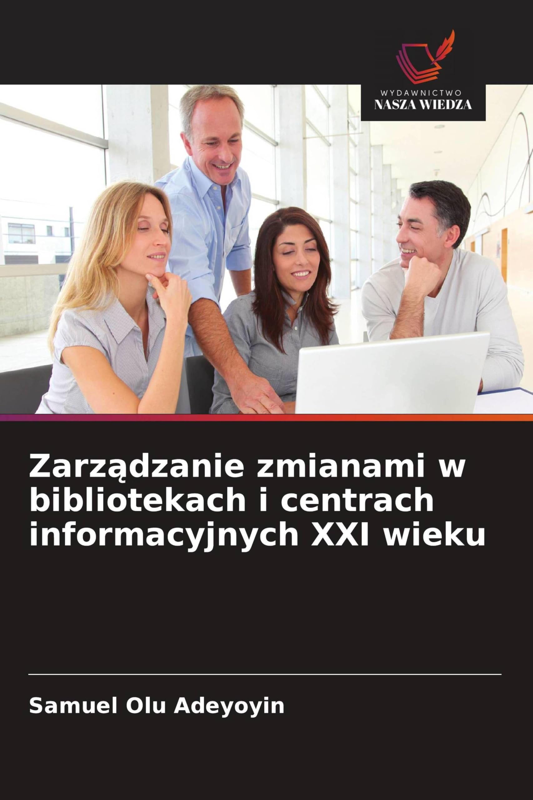 Zarz¿dzanie zmianami w bibliotekach i centrach informacyjnych XXI wieku
