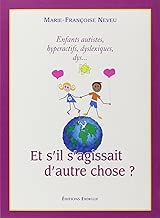 Download Et s'il s'agissait d'autre chose ? Enfants autistes, hyperactifs, dyslexiques, dys... PDF