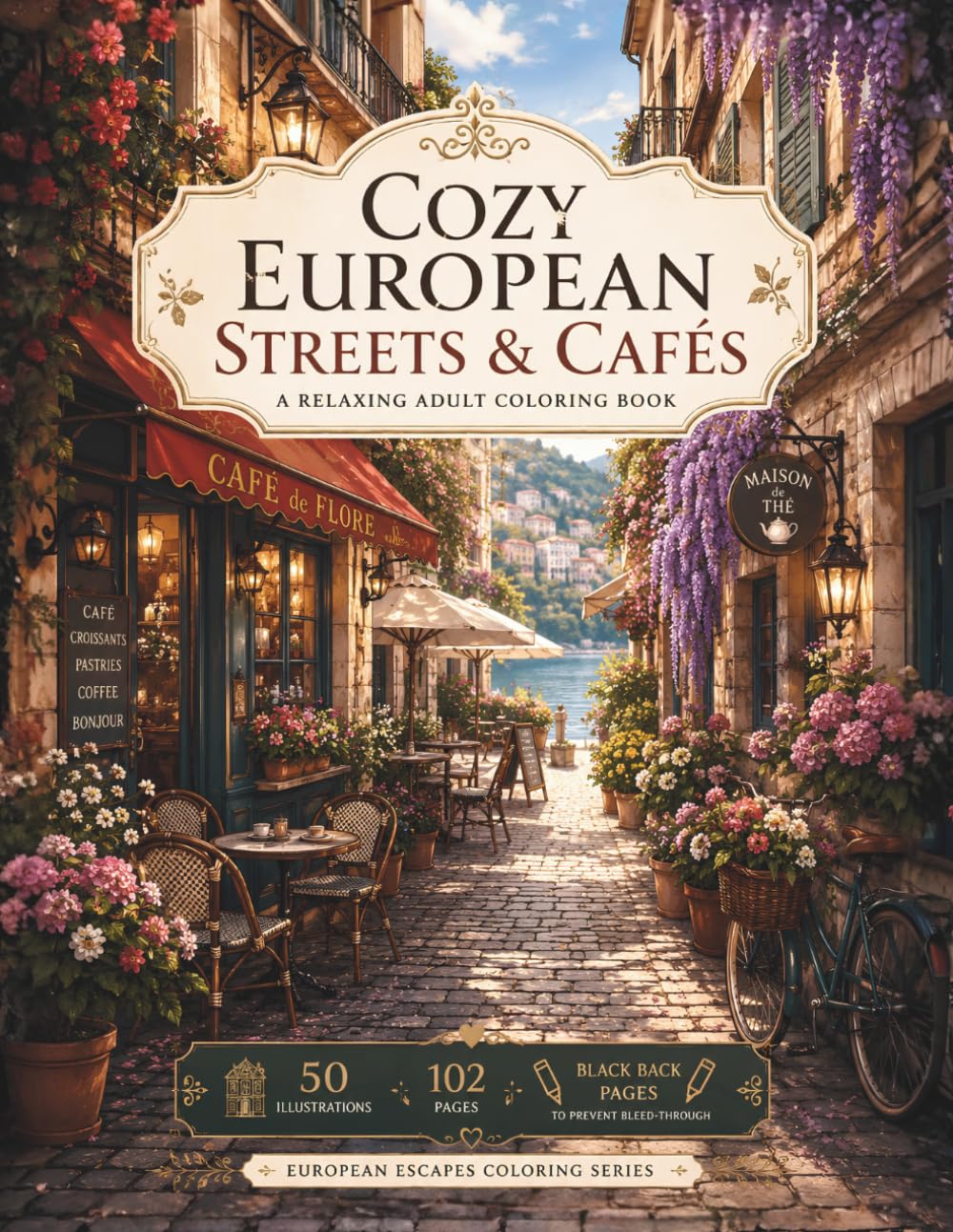 Cozy European Streets & Cafés: A Relaxing Adult Coloring Book (European Escapes Coloring Series)