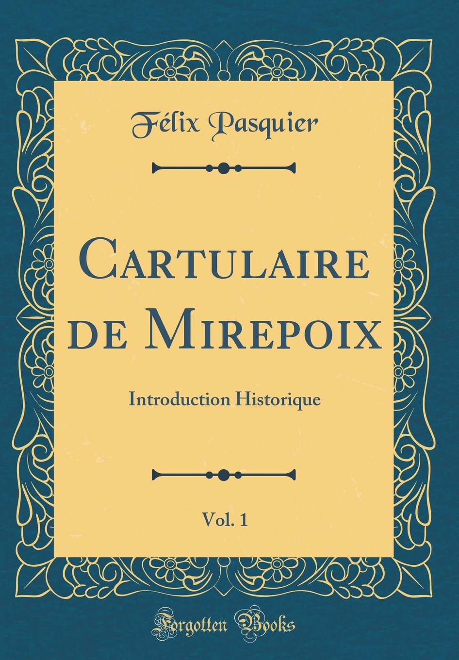Cartulaire de Mirepoix, Vol. 1: Introduction Historique (Classic Reprint)