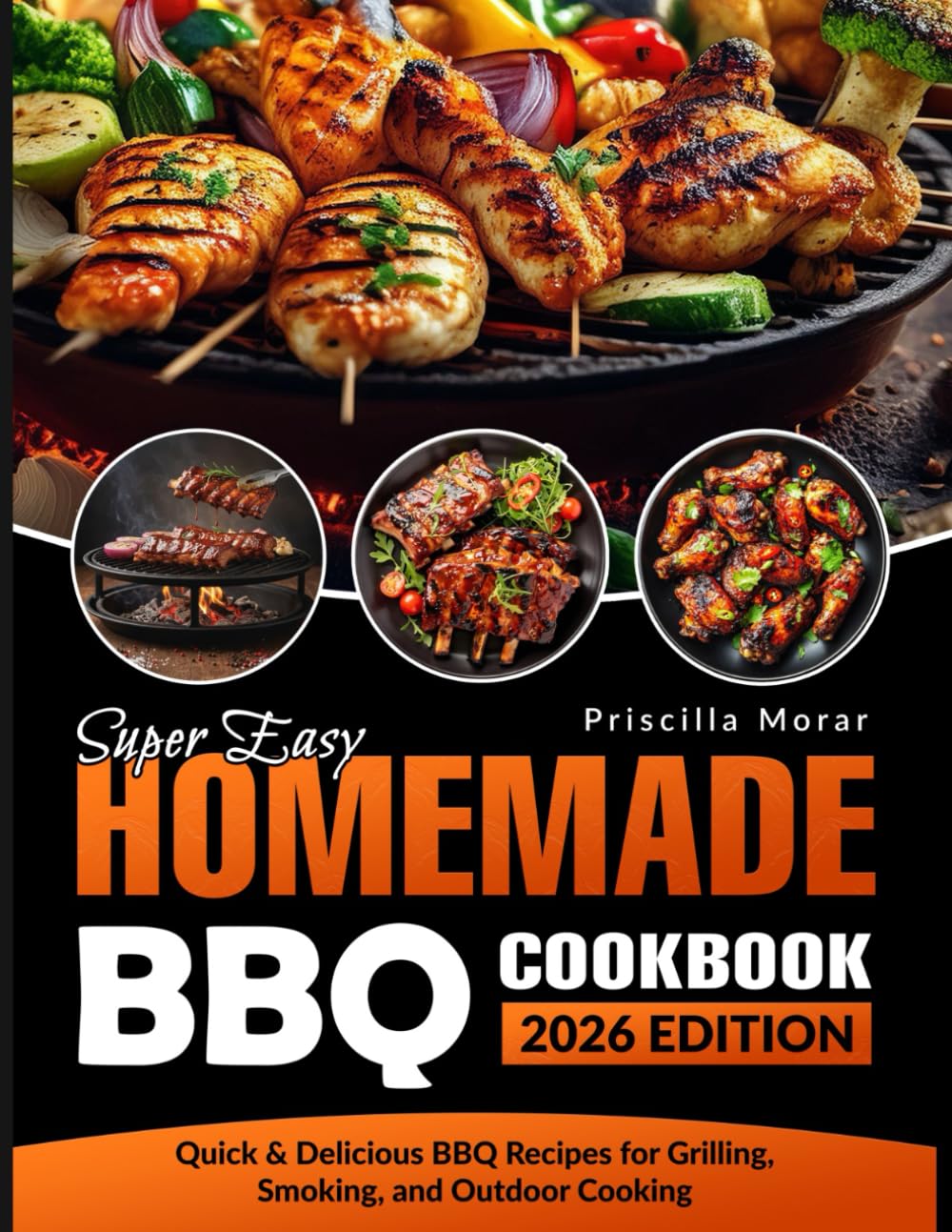 Super Easy Homemade BBQ Cookbook: Quick & Delicious BBQ Recipes for Grilling, Smoking, and Outdoor Cooking