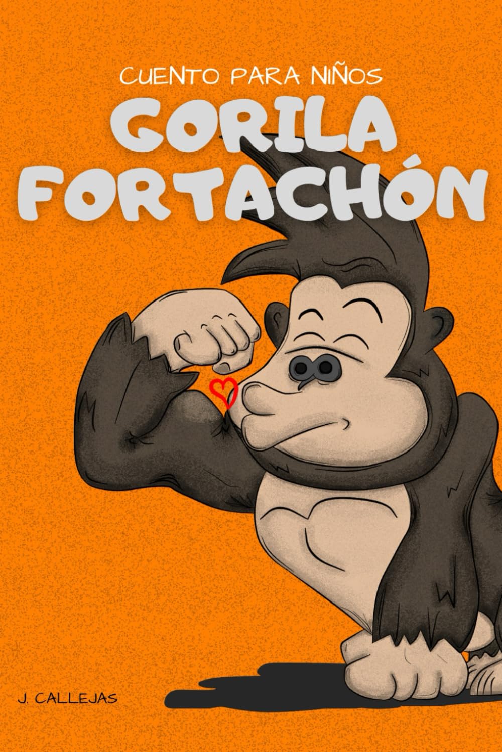 CUENTO PARA NIÑOS, GORILA FORTACHÓN: LIBRO EN ESPAÑOL PARA NIÑOS