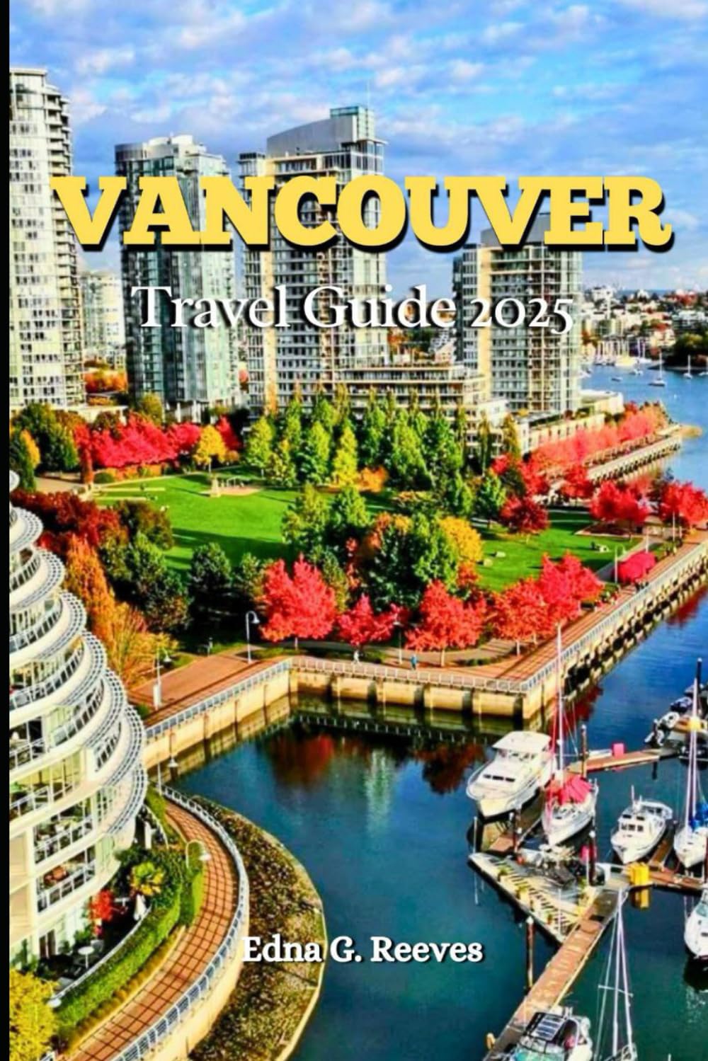 Vancouver Travel Guide 2025: A Local's Guide to Cultural Immersion, Must-See Attractions, Hidden Gems, and Family Adventures in Vancouver.