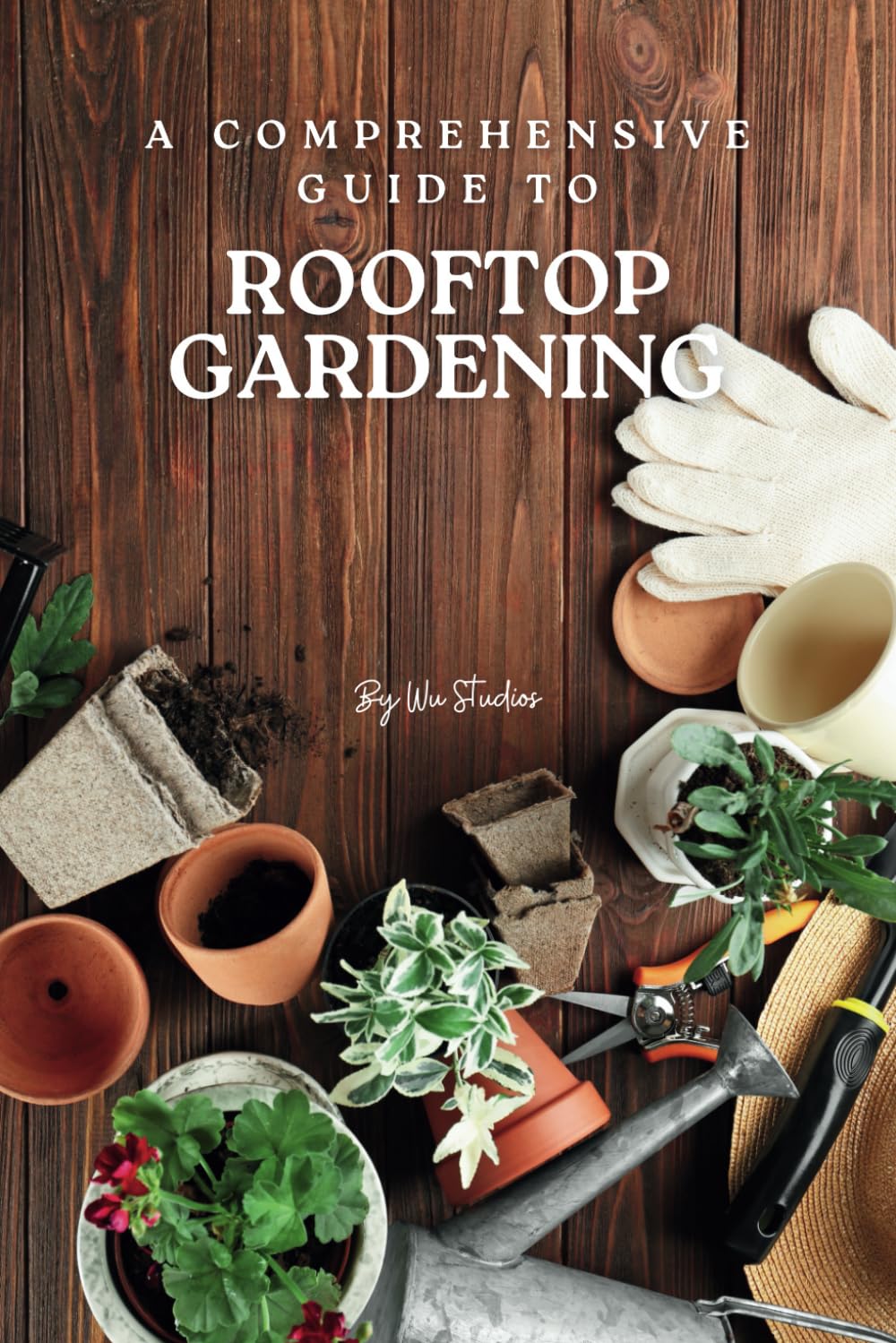 A Comprehensive Guide To Rooftop Gardening