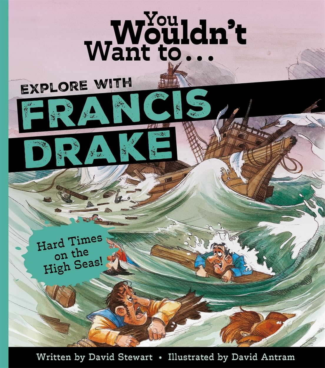 You Wouldn't Want to Explore With Sir Francis Drake