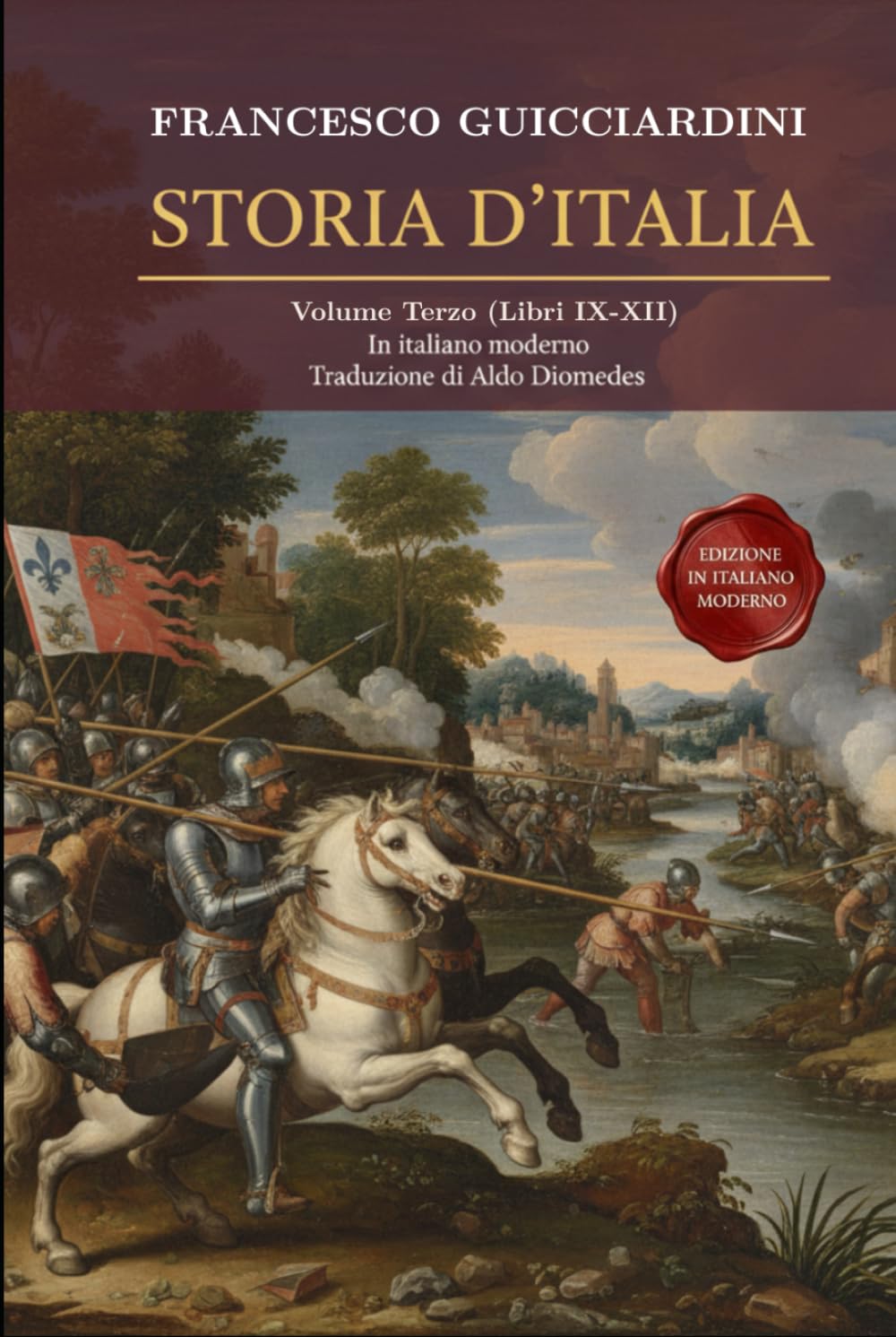 Storia D'Italia Volume Terzo: (Libri IX-XII) Fonte Storica Medioevo / Rinascimento Fondamentale in Italiano moderno (Storia D'Italia di Francesco Guicciardini)