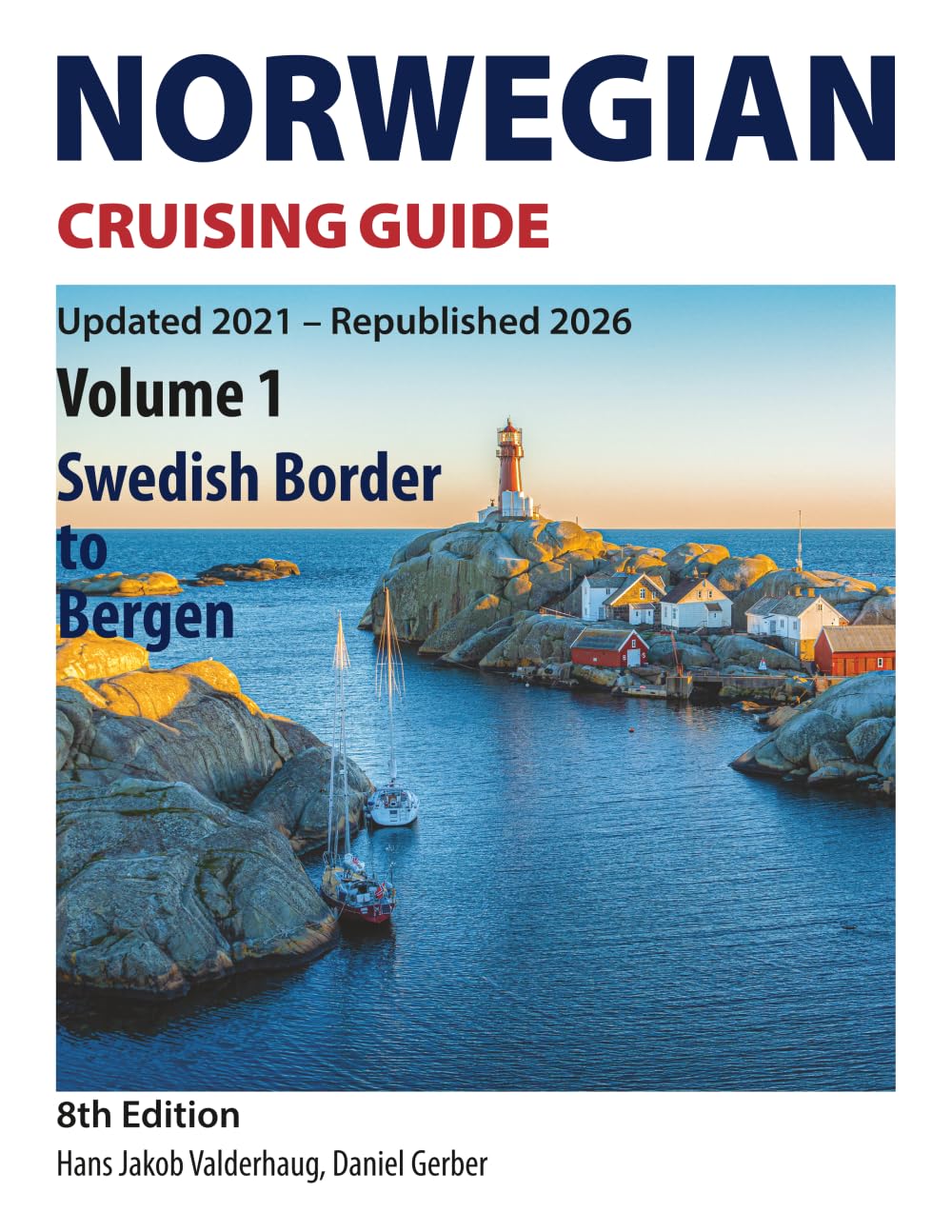 Norwegian Cruising Guide: Volume 1 – Swedish Border to Bergen / 8th Edition – Updated 2021 – Republished 2026