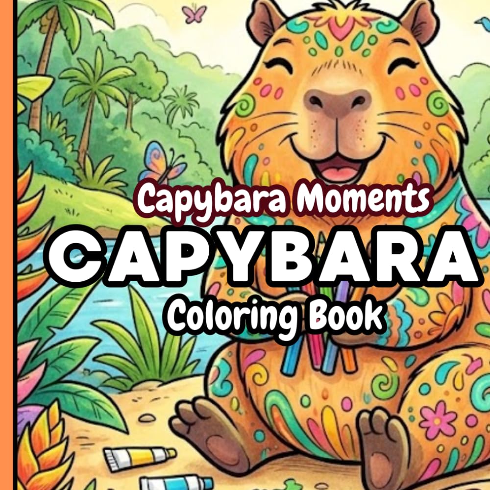 Capybara Moments Coloring Book: Cute and Relaxing Capybara Coloring Pages for Kids and Adults