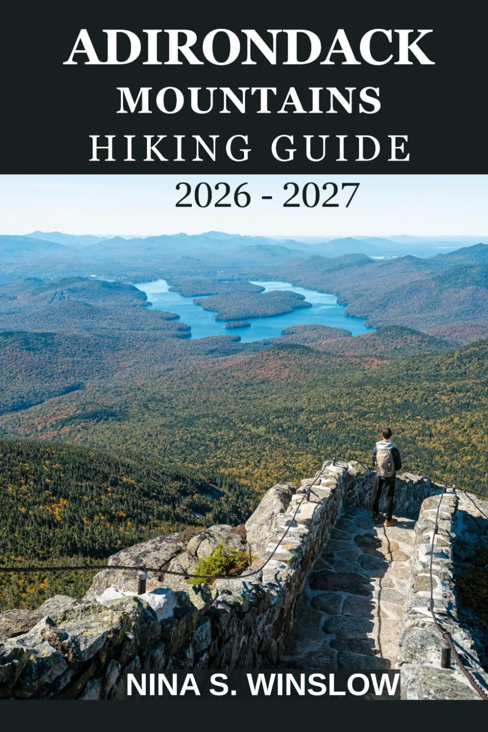 ADIRONDACK MOUNTAINS HIKING GUIDE 2026 – 2027: A Complete Trail Guide to High Peaks, Hidden Forests, Scenic Lakes, and Wild Adirondack Adventures (The Ultimate Hiking Guide Series)