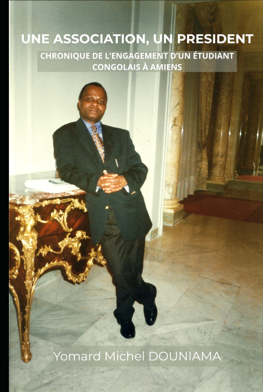 Une Association, Un Président: Chronique de l'Engagement d'un étudiant Congolais à Amiens