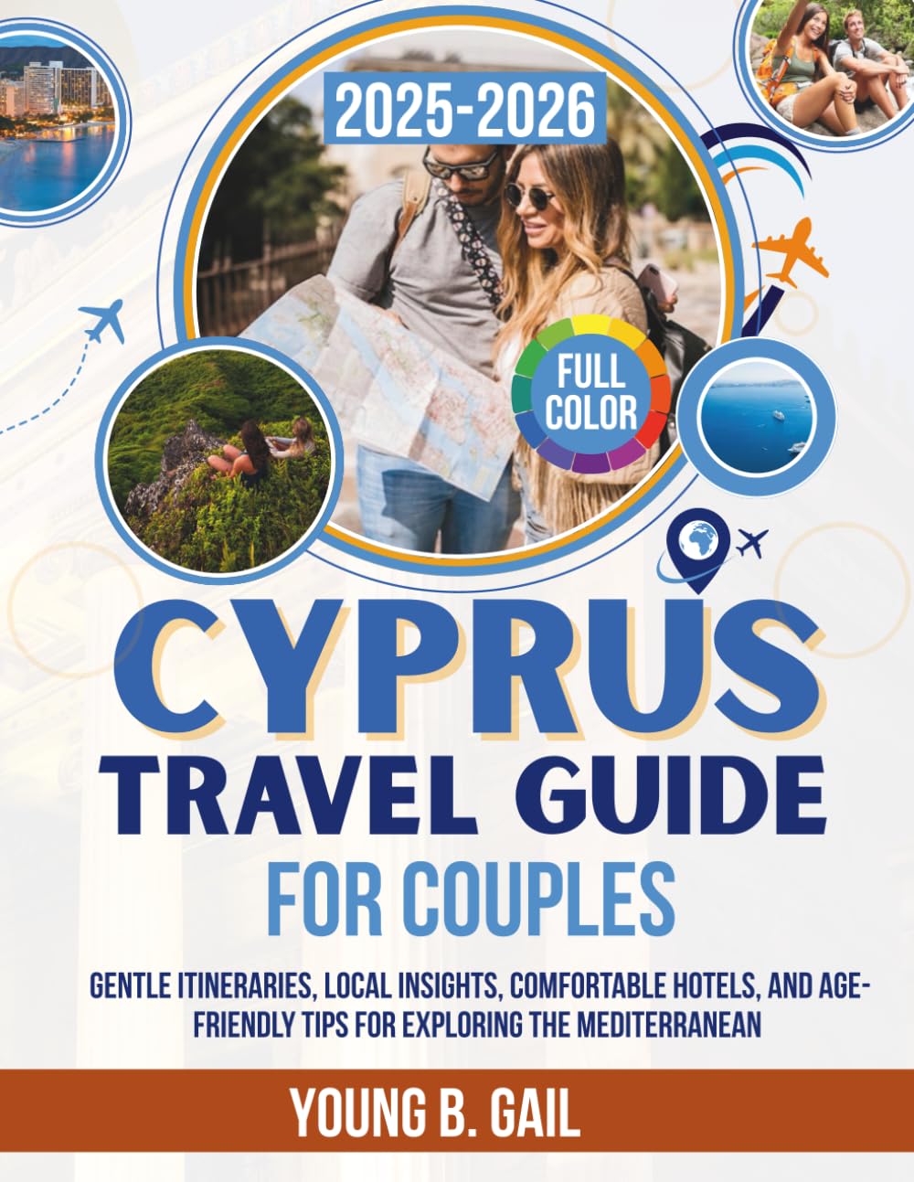 CYPRUS TRAVEL GUIDE FOR COUPLES 2025–2026: Gentle Itineraries, Local Insights, Comfortable Hotels, and Age-Friendly Tips for Exploring the Mediterranean