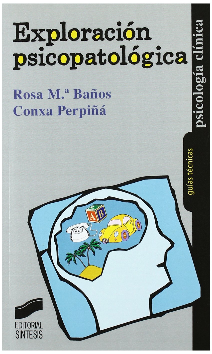 Exploración psicopatológica: 6 (Psicología clínica. Guías técnicas)