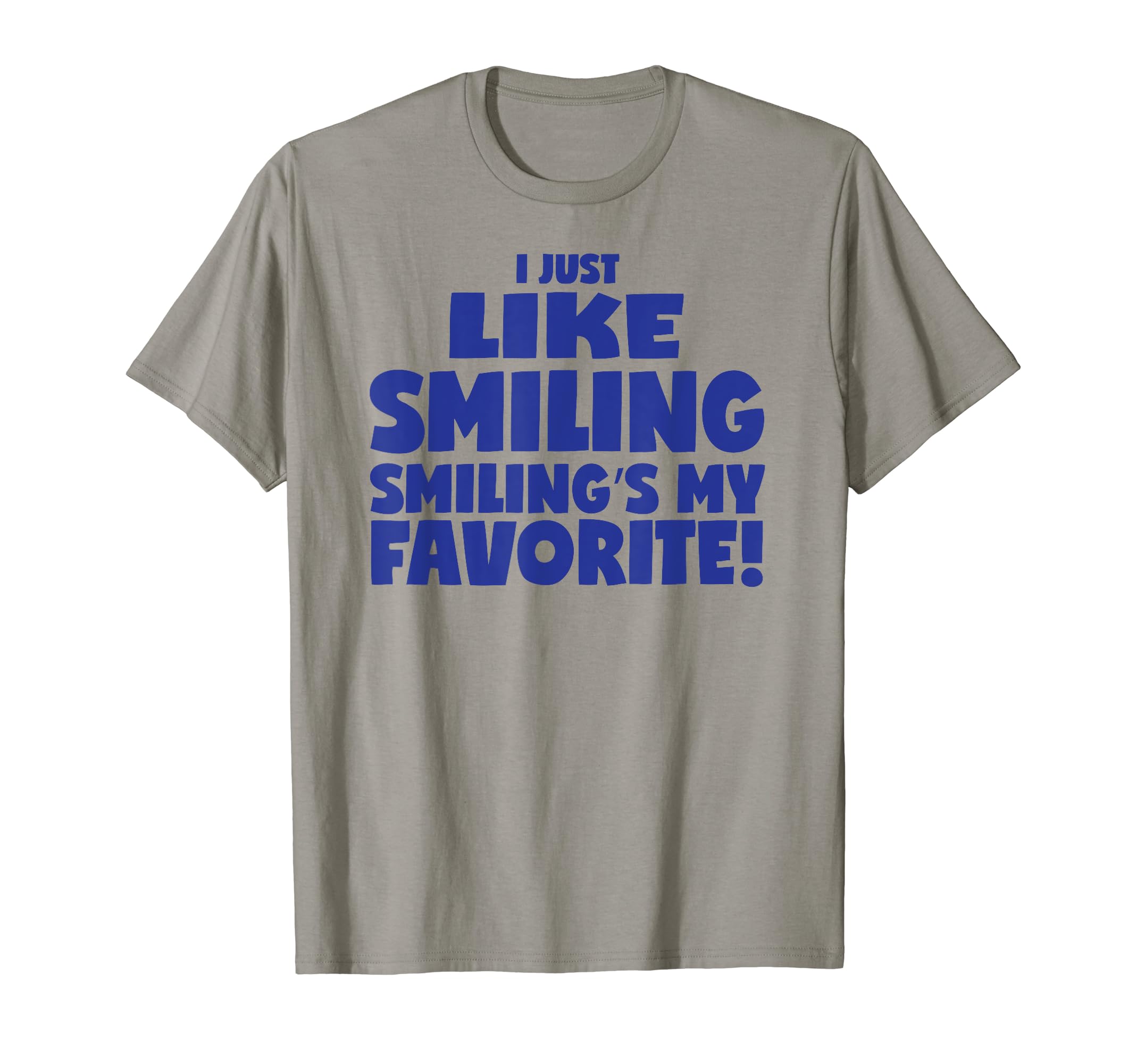Smiling T Shirt I Just Like Smiling Smiling's My Favorite