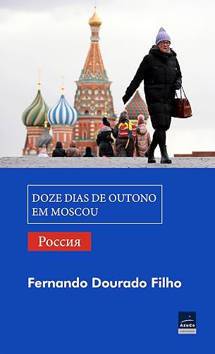 Doze dias de outono em Moscou: luzes e sombras da Rússia
